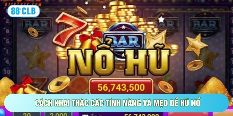 Mẹo Để Hũ Nổ - Bí Quyết Làm Chủ Guồng Quay Trúng Lớn Mẹo Để Hũ Nổ - Bí Quyết Làm Chủ Guồng Quay Trúng Lớn