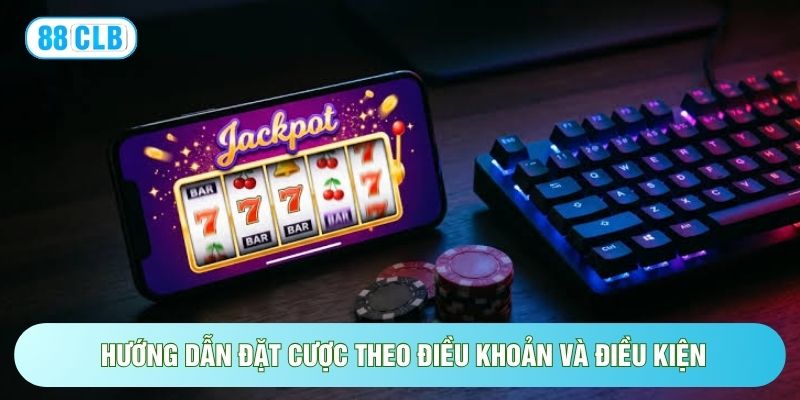 Điều Khoản Và Điều Kiện - Quy Định Cá Cược Minh Bạch