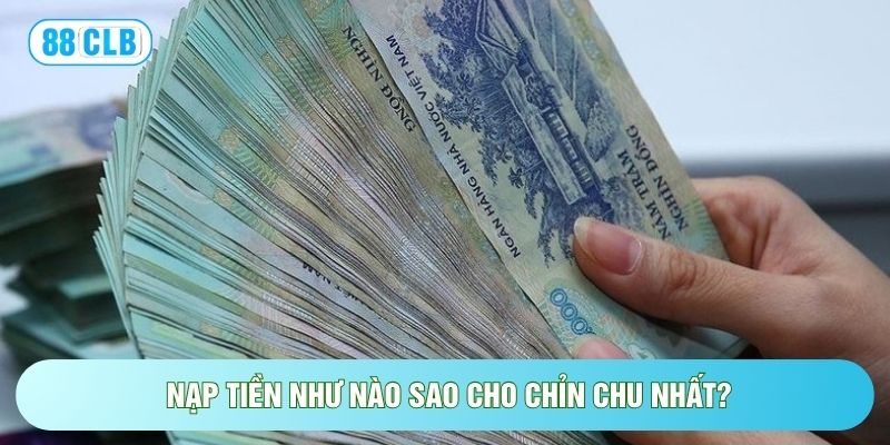 Nạp Tiền Như Nào? Cẩm Nang Giao Dịch Tiện Lợi Nhất Nạp Tiền Như Nào? Cẩm Nang Giao Dịch Tiện Lợi Nhất